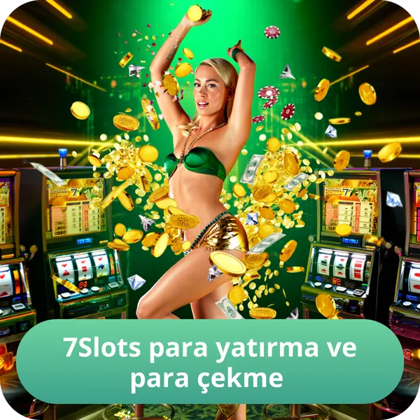 7Slots para yatırma ve para çekme