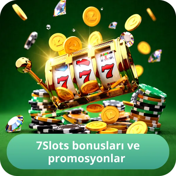 7Slots bonusları ve promosyonlar